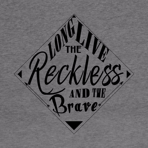 Long Live The Reckless And The Brave by alexbookpages